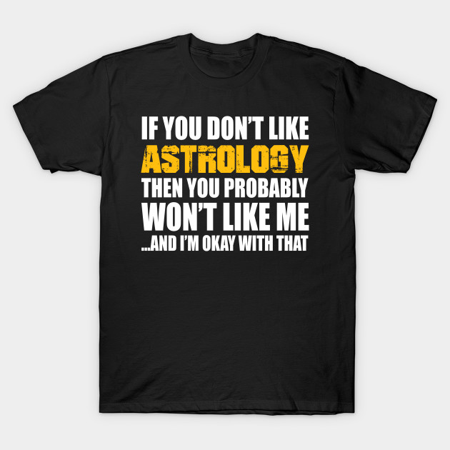 Astrology Funny Gift - If You Don't Like
